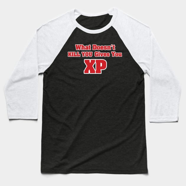 What doesn't kill you gives you XP Baseball T-Shirt by Vanzan